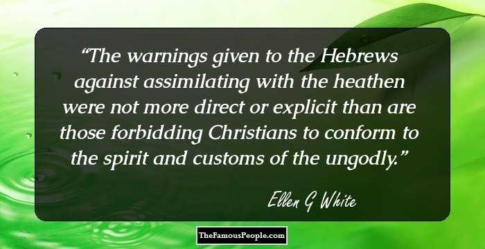 The warnings given to the Hebrews against assimilating with the heathen were not more direct or explicit than are those forbidding Christians to conform to the spirit and customs of the ungodly.