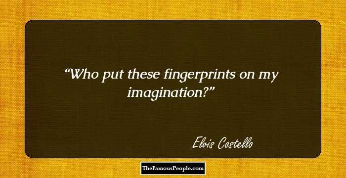 Who put these fingerprints on my imagination?