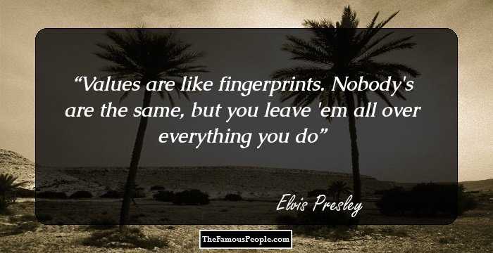 Values are like fingerprints. Nobody's are the same, but you leave 'em all over everything you do