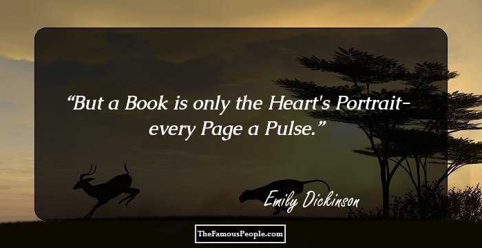 But a Book is only the Heart's Portrait- every Page a Pulse.