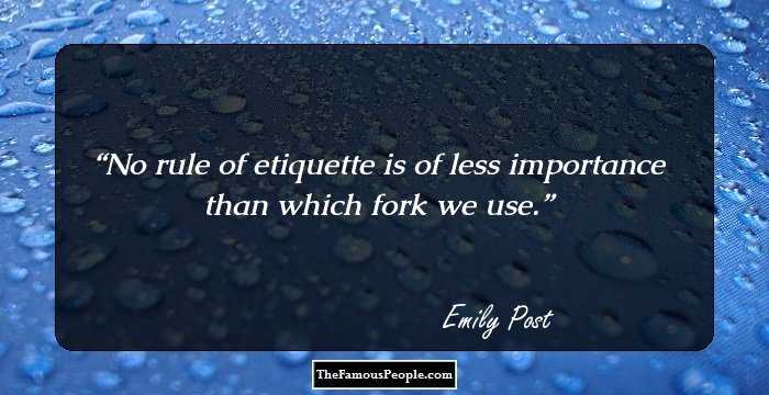 No rule of etiquette is of less importance than which fork we use.