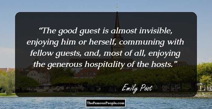 The good guest is almost invisible, enjoying him or herself, communing with fellow guests, and, most of all, enjoying the generous hospitality of the hosts.