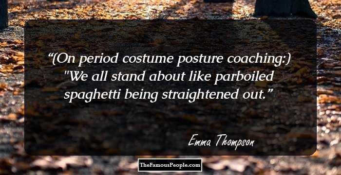 (On period costume posture coaching:)

