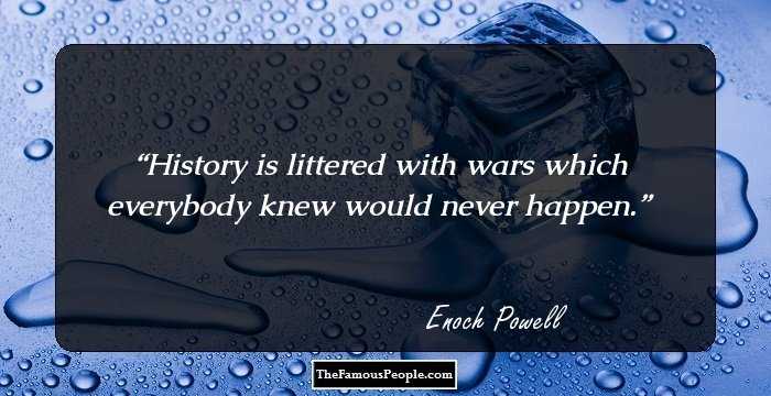History is littered with wars which everybody knew would never happen.