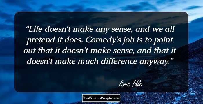 7 Famous Eric Idle Quotes With A Pinch Of Humor