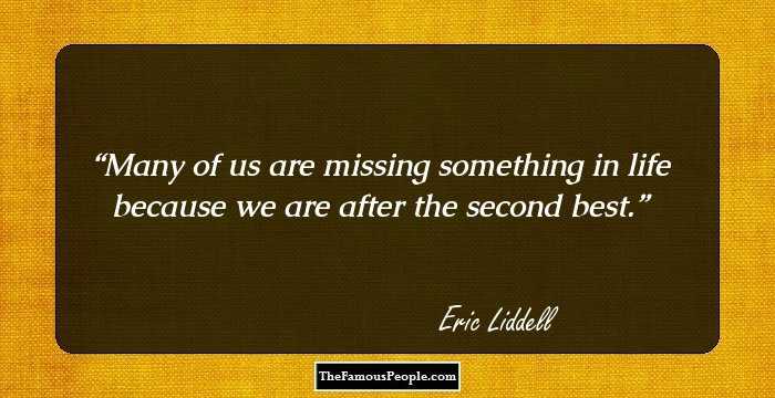 Many of us are missing something in life because we are after the second best.