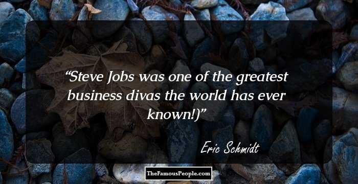 Steve Jobs was one of the greatest business divas the world has ever known!)