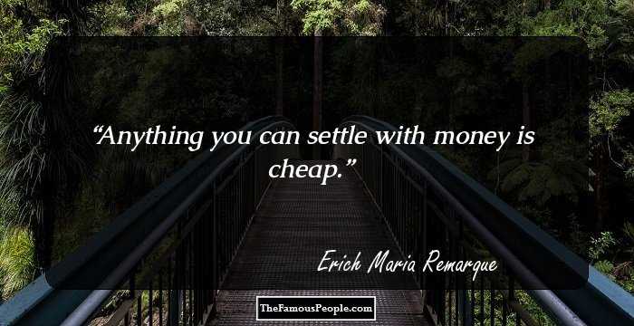 Anything you can settle with money is cheap.