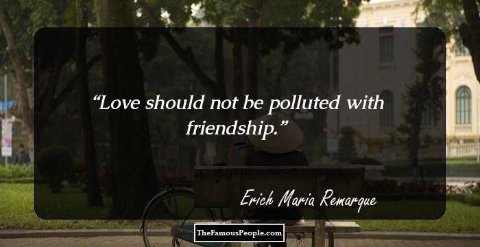 Love should not be polluted with friendship.