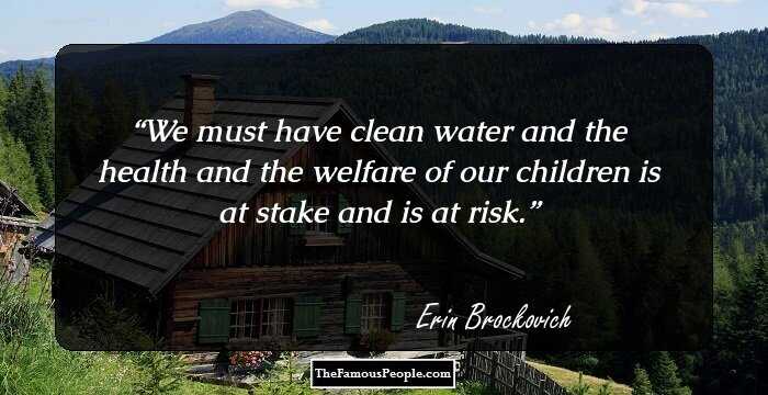 We must have clean water and the health and the welfare of our children is at stake and is at risk.