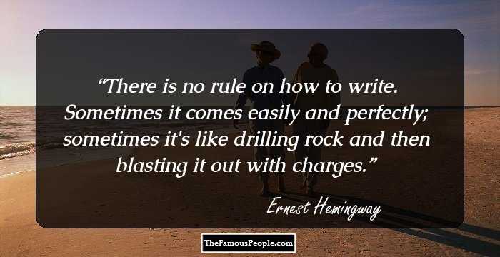There is no rule on how to write. Sometimes it comes easily and perfectly; sometimes it's like drilling rock and then blasting it out with charges.
