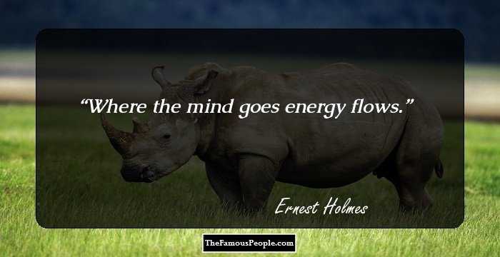 Where the mind goes energy flows.