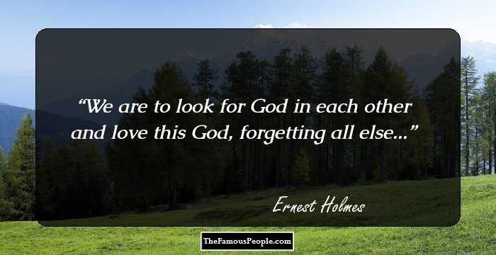 We are to look for God in each other and love this God, forgetting all else...