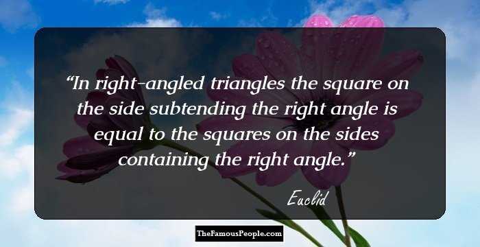 In right-angled triangles the square on the side subtending the right angle is equal to the squares on the sides containing the right angle.