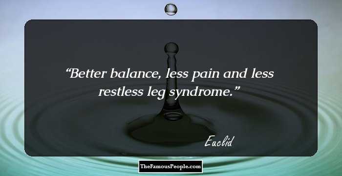 Better balance, less pain and less restless leg syndrome.