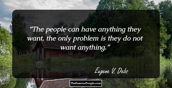 The people can have anything they want, the only problem is they do not want anything.