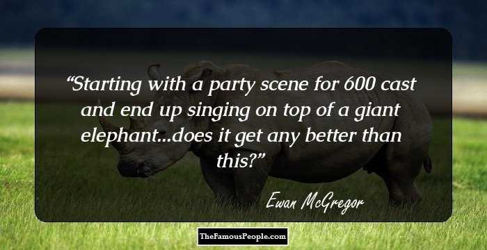 Starting with a party scene for 600 cast and end up singing on top of a giant elephant...does it get any better than this?