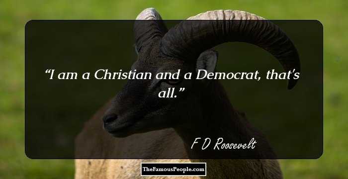 I am a Christian and a Democrat, that's all.
