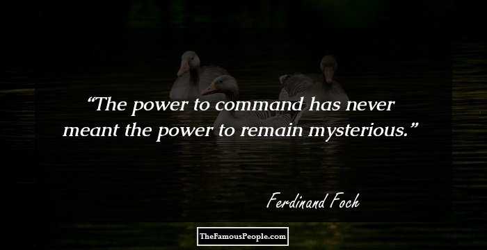 The power to command has never meant the power to remain mysterious.