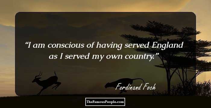 I am conscious of having served England as I served my own country.