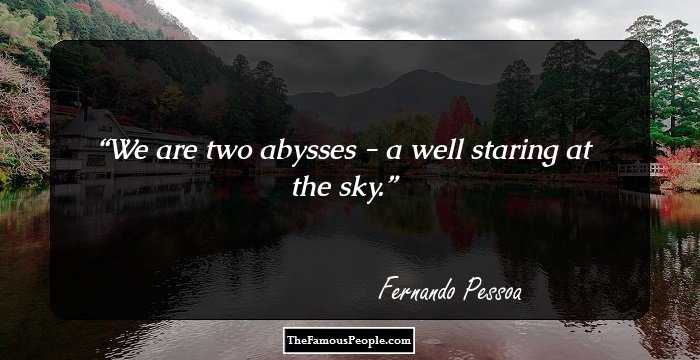 We are two abysses - a well staring at the sky.