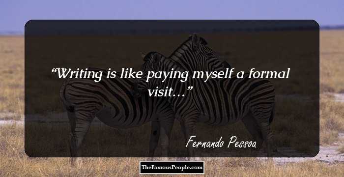 Writing is like paying myself a formal visit…
