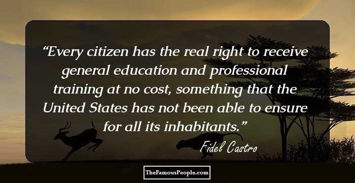 Every citizen has the real right to receive general education and professional training at no cost, something that the United States has not been able to ensure for all its inhabitants.
