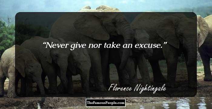 Never give nor take an excuse.