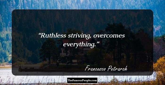 Ruthless striving, overcomes everything.