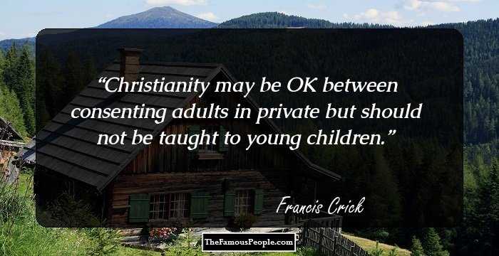 Christianity may be OK between consenting adults in private but should not be taught to young children.