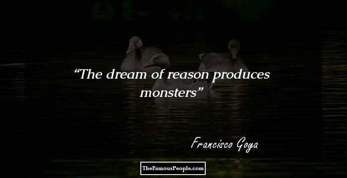 The dream of reason produces monsters