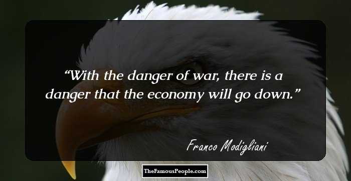 With the danger of war, there is a danger that the economy will go down.