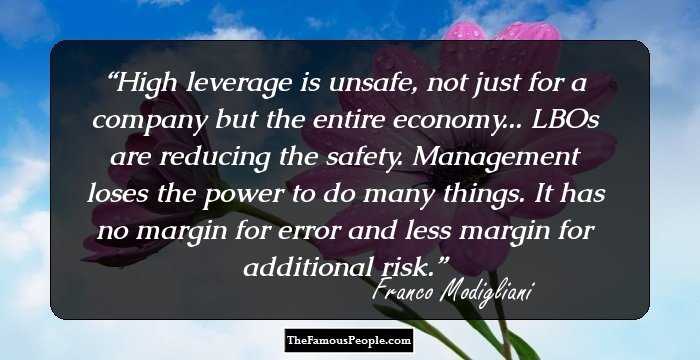 High leverage is unsafe, not just for a company but the entire economy... LBOs are reducing the safety. Management loses the power to do many things. It has no margin for error and less margin for additional risk.