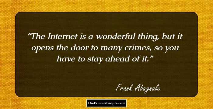 The Internet is a wonderful thing, but it opens the door to many crimes, so you have to stay ahead of it.