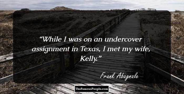 While I was on an undercover assignment in Texas, I met my wife, Kelly.