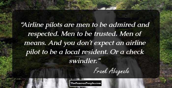 Airline pilots are men to be admired and respected. Men to be trusted. Men of means. And you don't expect an airline pilot to be a local resident. Or a check swindler.