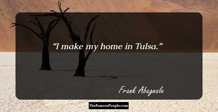 I make my home in Tulsa.