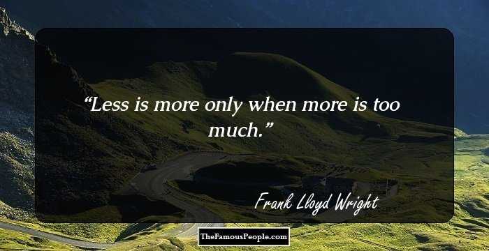 Less is more only when more is too much.