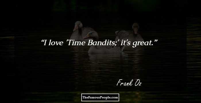 I love 'Time Bandits;' it's great.