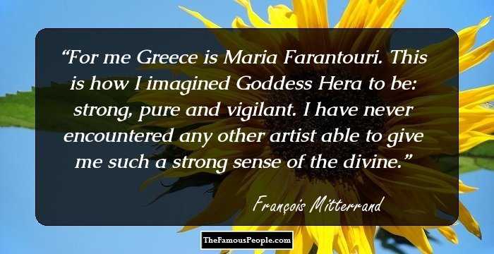 For me Greece is Maria Farantouri. This is how I imagined Goddess Hera to be: strong, pure and vigilant. I have never encountered any other artist able to give me such a strong sense of the divine.