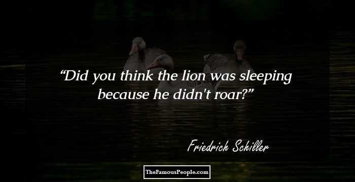 Did you think the lion was sleeping because he didn't roar?