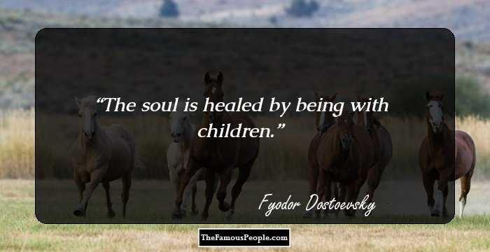 The soul is healed by being with children.