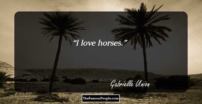 I love horses.