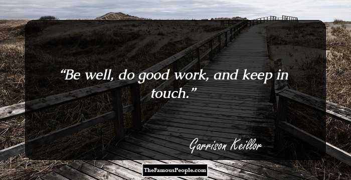Be well, do good work, and keep in touch.