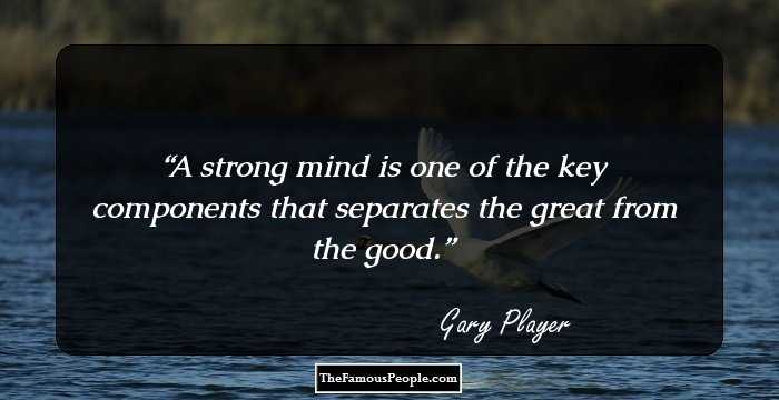 A strong mind is one of the key components that separates the great from the good.