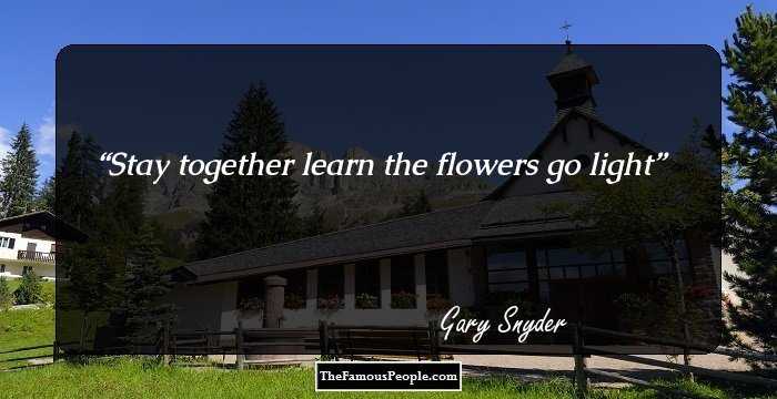 Stay together
learn the flowers
go light