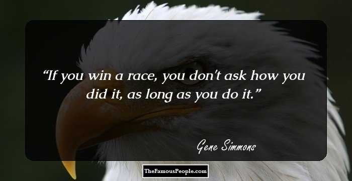 If you win a race, you don't ask how you did it, as long as you do it.
