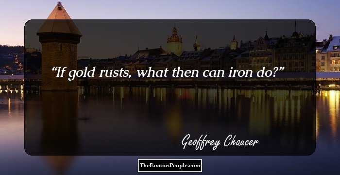 If gold rusts, what then can iron do?