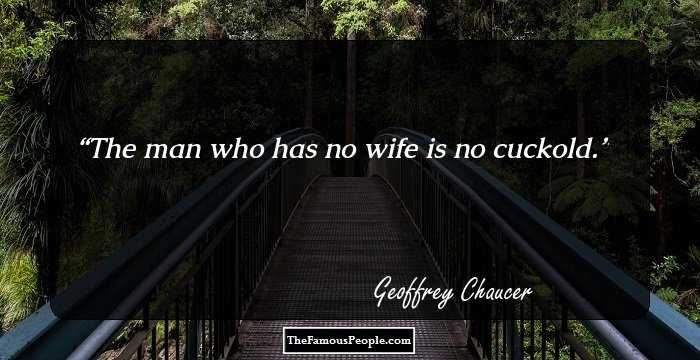 The man who has no wife is no cuckold.