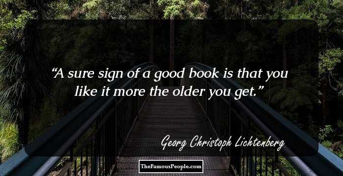 A sure sign of a good book is that you like it more the older you get.